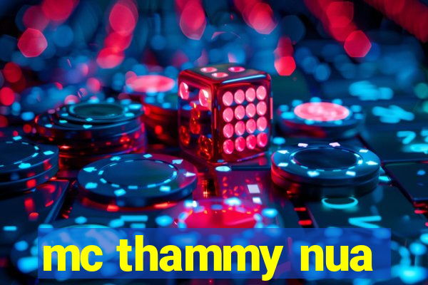 mc thammy nua